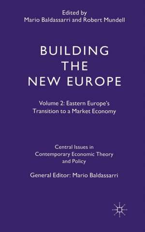 Building the New Europe: Volume 2: Eastern Europe's Transition to a Market Economy de Mario Baldassarri