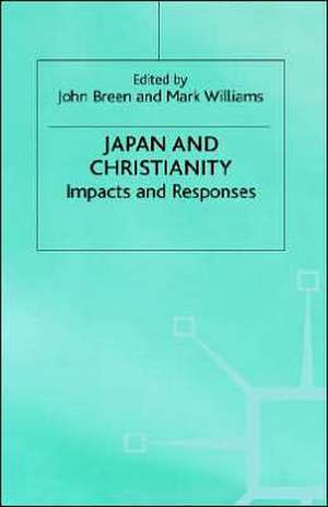 Japan and Christianity: Impacts and Responses de John Breen