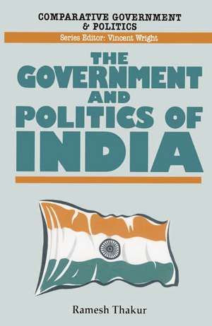 The Government and Politics of India de Ramesh Thakur