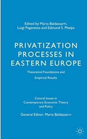 Privatization Processes in Eastern Europe: Theoretical Foundations and Empirical Results de Mario Baldassarri