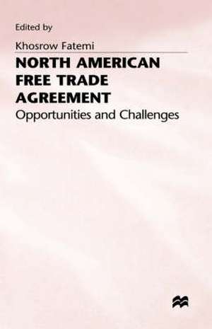 North American Free Trade Agreement: Opportunities and Challenges de Khosrow Fatemi