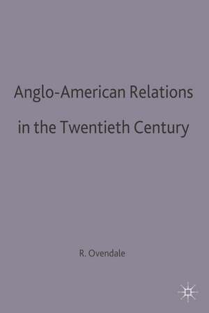 Anglo-American Relations in the Twentieth Century de Ritchie Ovendale