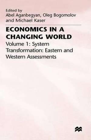 Economics in a Changing World: Volume 1: System Transformation- Eastern and Western Assessments de A. Aganbegyan