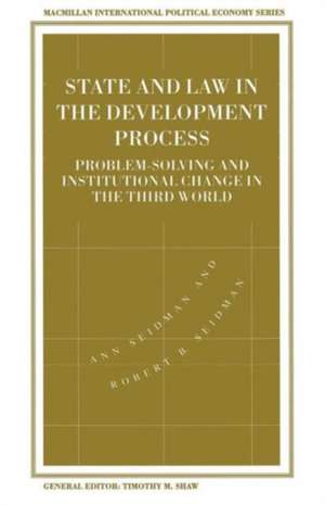 State and Law in the Development Process: Problem-Solving and Institutional Change in the Third World de Ann Seidman