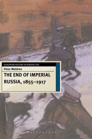 The End of Imperial Russia, 1855–1917 de Peter Waldron