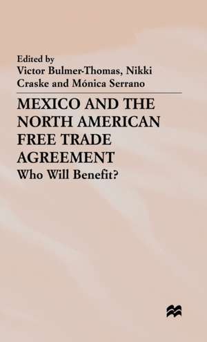 Mexico and the North American Free Trade Agreement: Who Will Benefit? de V. Bulmer-Thomas