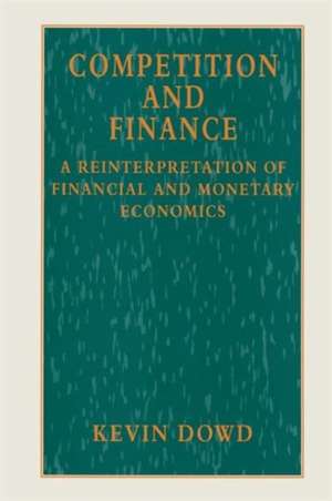 Competition and Finance: A Reinterpretation of Financial and Monetary Economics de Kevin Dowd