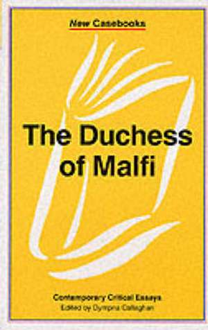 The Duchess of Malfi: John Webster de Dympna Callaghan