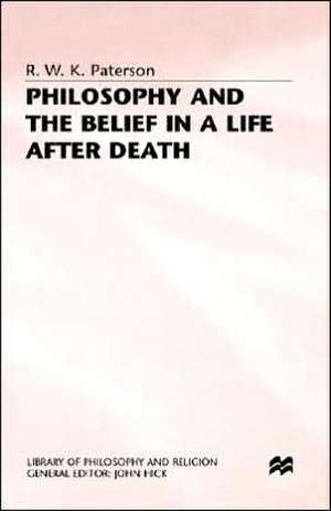 Philosophy and the Belief in a Life after Death de R. Paterson