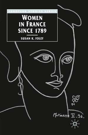 Women in France Since 1789: The Meanings of Difference de Susan Foley