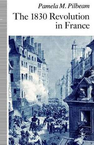 The 1830 Revolution in France de P. Pilbeam