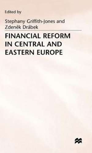 Financial Reform in Central and Eastern Europe de Zdenek Drabek