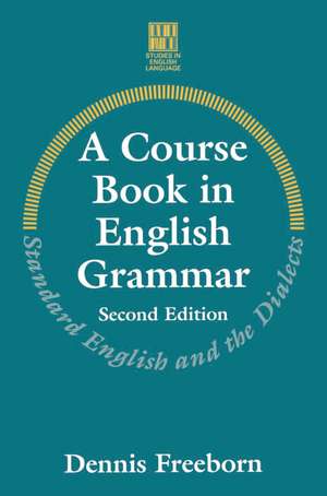 A Course Book in English Grammar: Standard English and the Dialects de Dennis Freeborn