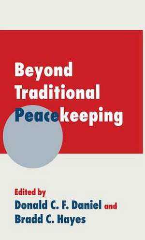 Beyond Traditional Peacekeeping de Donald C.F. Daniel