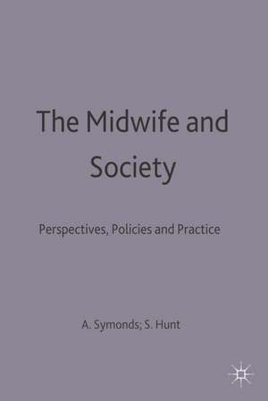 The Midwife and Society: Perspectives, Policies and Practice de Sheila C. Hunt