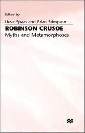 Robinson Crusoe: Myths and Metamorphoses de Lieve Spaas