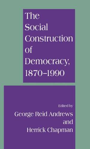 The Social Construction of Democracy, 1870–1990 de George Andrews