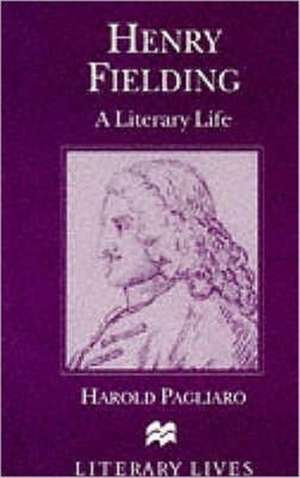 Henry Fielding: A Literary Life de H. Pagliaro