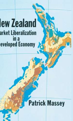 New Zealand: Market Liberalization in a Developed Economy de Patrick Massey