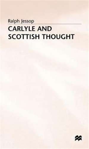 Carlyle and Scottish Thought de R. Jessop