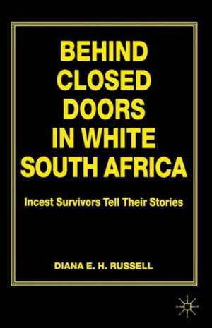 Behind Closed Doors in White South Africa: Incest Survivors Tell their Stories de D. Russell