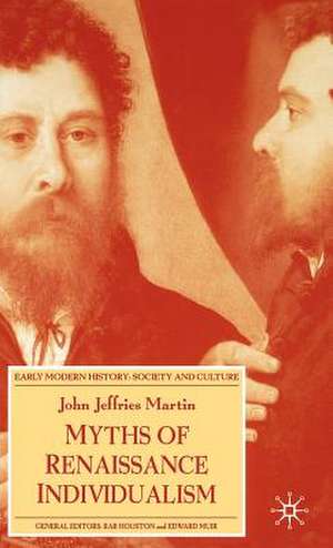 Myths of Renaissance Individualism de J. Martin