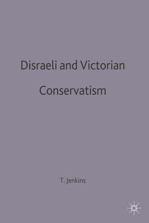 Disraeli and Victorian Conservatism de Terry Jenkins