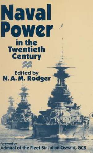 Naval Power in the Twentieth Century de N.A.M. Rodger