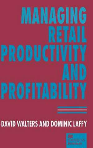 Managing Retail Productivity and Profitability de Dominic Laffy