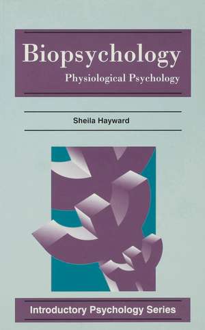 Biopsychology: Physiological Psychology de Sheila Hayward