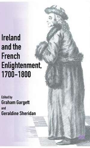 Ireland and French Enlightenment, 1700-1800 de Geraldine Sheridan