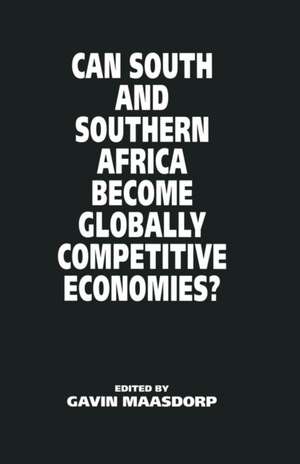 Can South and Southern Africa become Globally Competitive Economies? de Gavin Maasdorp