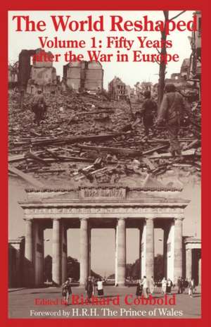 The World Reshaped: Volume 1: Fifty Years after the War in Europe de Richard Cobbold