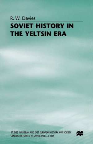 Soviet History in the Yeltsin Era de R. W. Davies