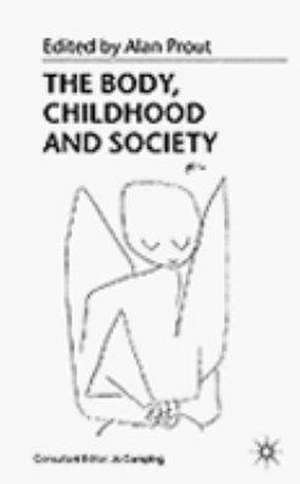 The Body, Childhood and Society de A. Prout