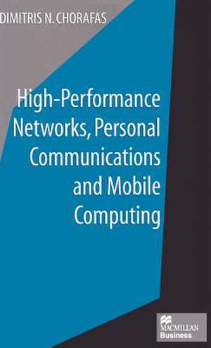 High-Performance Networks, Personal Communications and Mobile Computing de Dimitris N. Chorafas