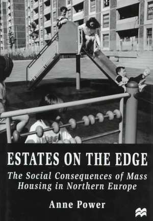 Estates on the Edge: The Social Consequences of Mass Housing in Northern Europe de A. Power