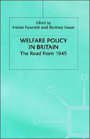 Welfare Policy in Britain: The Road from 1945 de Rodney Lowe