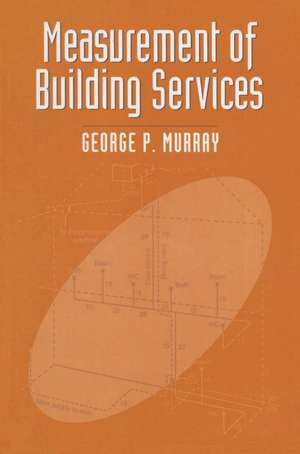 Measurement of Building Services de George Murray