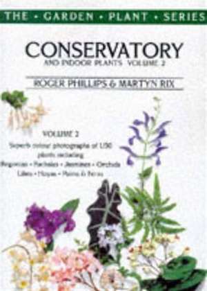 Phillips, R: Conservatory and Indoor Plants de Roger Phillips