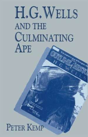 H. G. Wells and the Culminating Ape: Biological Imperatives and Imaginative Obsessions de Peter Kemp