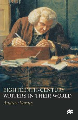 Eighteenth-Century Writers in their World: A Mighty Maze de Andrew Varney