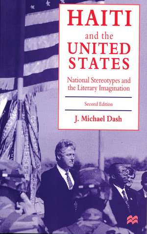 Haiti and the United States: National Stereotypes and the Literary Imagination de J. Michael Dash