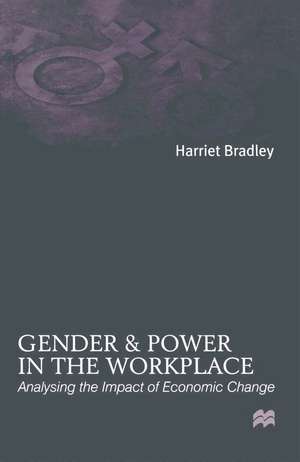 Gender and Power in the Workplace: Analysing the Impact of Economic Change de Harriet Bradley