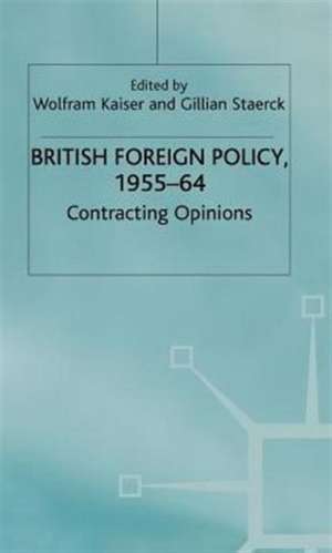 British Foreign Policy, 1955-64: Contracting Options de W. Kaiser