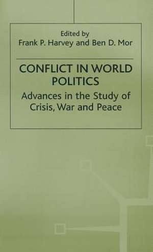 Conflict in World Politics: Advances in the Study of Crisis, War and Peace de Frank P. Harvey