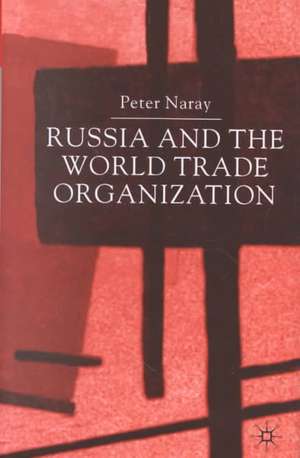 Russia and the World Trade Organization de P. Naray