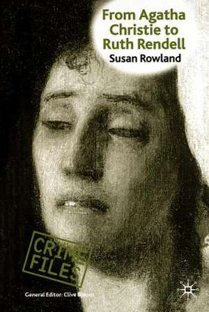 From Agatha Christie to Ruth Rendell: British Women Writers in Detective and Crime Fiction de S. Rowland