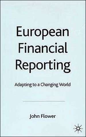 European Financial Reporting: Adapting to a Changing World de J. Flower