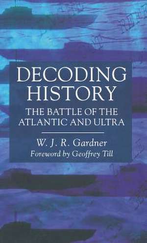 Decoding History de W.J.R. Gardner